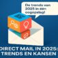 Direct mail in 2025: 5 trends en kansen die je niet mag missen