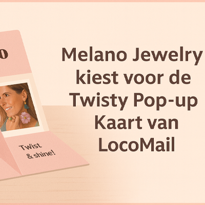 Succesvolle mailing: Melano Jewelry kiest voor de Twisty Pop-up Kaart van LocoMail