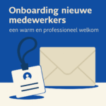 Onboarding nieuwe medewerkers: zo zorg je voor een sterke start