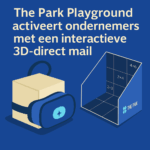 The Park Playground activeert ondernemers met een interactieve 3D-direct mail