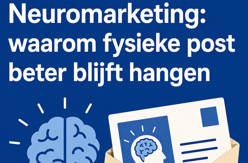 Neuromarketing: waarom fysieke post beter blijft hangen